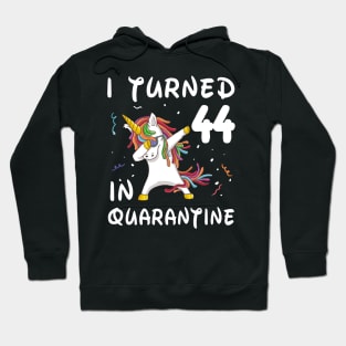 I Turned 44 In Quarantine Hoodie